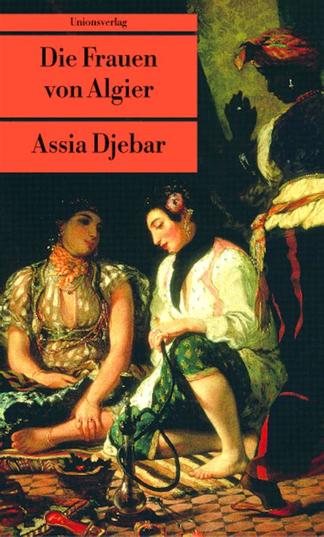 Das entstandene ölgemälde les femmes d'alger (die frauen von. Assia Djebar: Die Frauen von Algier