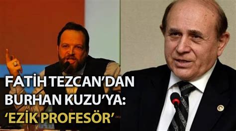 2003 senesinde güliz hanım ile dünya evine giren fatih tezcan'ın bu evliliklerinden muhammed furkan, mücahid ahmed ve nur filistin adında. Fatih Tezcan ile Burhan Kuzu birbirine girdi - HABERLER ...