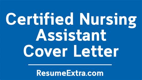 Let the recruiters know how you came across this position and detail how your ideals are in line with the organization's goals and how your plans for your career can benefit their objectives. Certified Nursing Assistant Cover Letter Sample » ResumeExtra