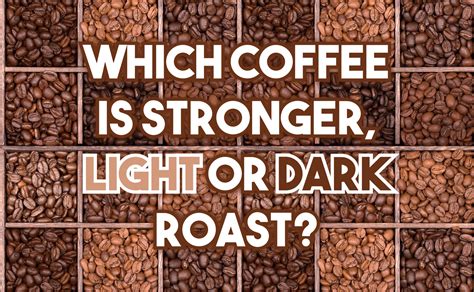 Light roast beans are more dense than dark roast beans, so each individual bean has slightly more caffeine. Which Coffee Is Stronger: Light Or Dark Roast? | Coffee Hyper