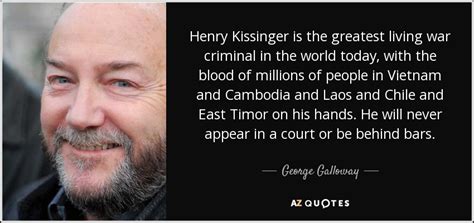 America has no permanent friends or enemies, only interests. George Galloway quote: Henry Kissinger is the greatest ...