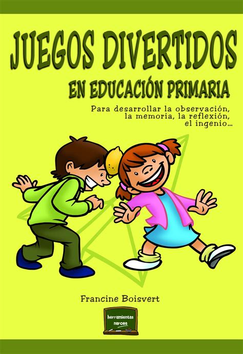 Juegos para niños de primaria: "Juegos divertidos en educación primaria; para desarrollar ...