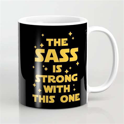 0 out of 5 stars, based on 0 reviews. The Sass Is Strong Funny Quote Coffee Mug by envyart | Society6