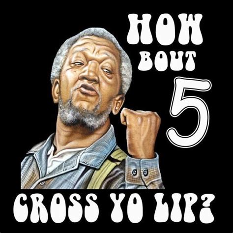 I'm calling you ugly, i could push your face in some dough and make gorilla cookies. Funny Fred Sanford Son Old School Quote Neck Gaiter Skull ...