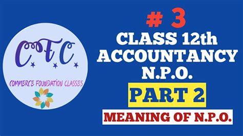 The 12th standard exam administered by the maharashtra state board of secondary & higher secondary education or msbshse is commonly known as the maharashtra hsc board exam. #commercefoundationClasses l #class 12th l NPO l Meaning ...