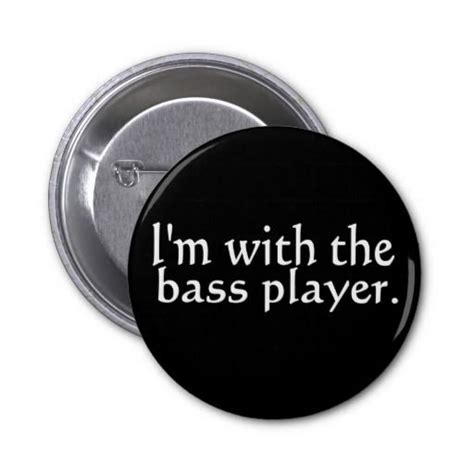 Maybe you would like to learn more about one of these? I'm with the bass player, Fun Gift for band friend Pinback ...