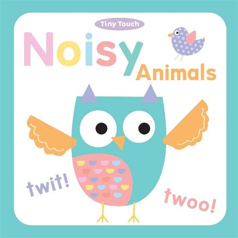 Young readers will love to feel the different textures and hear the baby animal sounds in this interactive, sturdy board book designed for children ages 3 and up. TINY TOUCH: NOISY ANIMALS - Mega Magazines