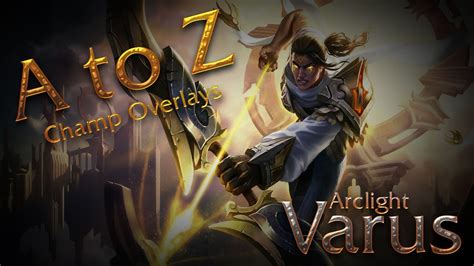 Ethereal as the light he wields. Free Arclight Varus Stream Overlay (Download in ...