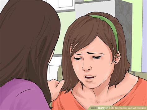 What can i do to help? 3 Ways to Talk Someone out of Suicide - wikiHow