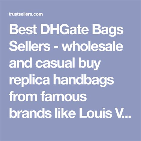 · famous brand names that set the hype every business desires. Best DHGate Bags Sellers - wholesale and casual buy ...