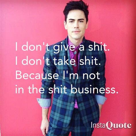 The law cannot organize labor and industry without organizing injustice. however, once conservatives and liberals became fanatical ideological enemies, with virtually no one ever likely to swap sides, then democracy was unworkable. Vanderpump Rules Tom Sandoval quote | Vanderpump rules ...