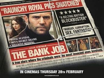 With jason statham, saffron burrows, stephen campbell moore, daniel mays. The Bank Job - Wikipedia