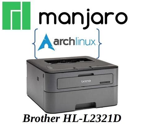 Resolve device driver error regulations: Brother Printer HL-L2321D on Manjaro Linux (Arch Linux) | Boseji's Lab
