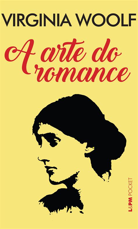 A thoroughly talented writer, woolf was a groundbreaker in her field and her books are a must for. A ARTE DO ROMANCE - Virginia Woolf - L&PM Pocket - A maior ...