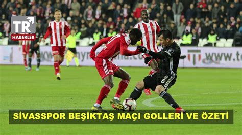 3 yıllık yeni sözleşme kararı. Sivasspor Beşiktaş Maçı Özeti ve Golleri İzle - YouTube