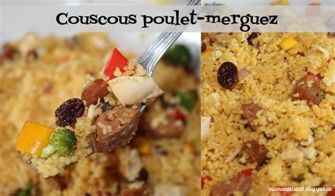 Couscous or kasksou is a very popular and traditional dish in northern, western and central africa, and it is made of cracked or crushed wheat to form a sort of spherical granules. Maman Mistral - Famille, cuisine, etc!: Couscous poulet ...