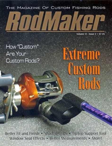 Beginners will benefit from it as will the old pros. Volume 11 #3 - RodMaker Magazine - Publication For Custom ...