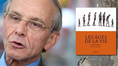 Axel kahn est né en 1944. "Les Ages de la vie" vus par Axel Kahn et l'historien d'art Yvan Brohard