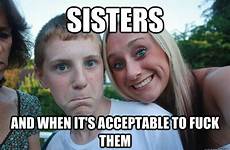 fuck sisters sister quickmeme caption memes gifs acceptable them when own add meme