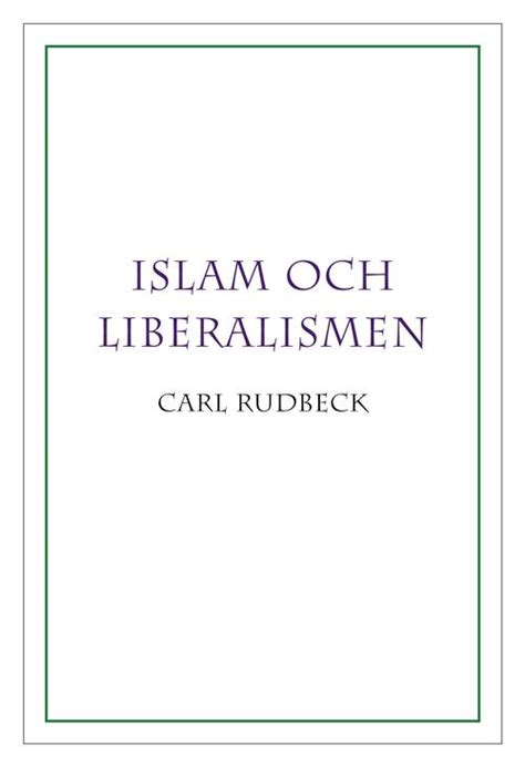 Its most simple definition is the belief in the six articles of faith. Carl Rudbeck: Islam och liberalismen - Frivärld Magasin