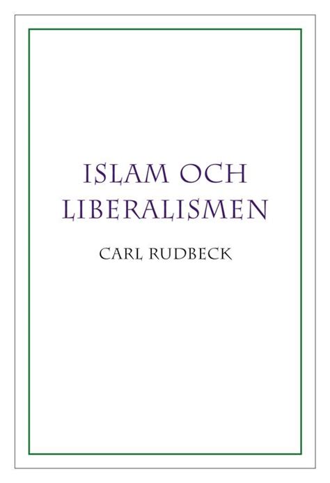 Sheikh ahmad kutty (senior lektor och en lärd inom islam på islamic institute of toronto, ontario, kanada) utfärdar följande fatwa: Carl Rudbeck: Islam och liberalismen - Frivärld Magasin