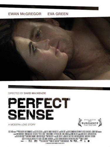 Susan and michael find themselves embarking on a sensual adventure while the world around them seems to be falling apart. 'Perfect Sense' con Ewan McGregor y Eva Green, tráiler y ...