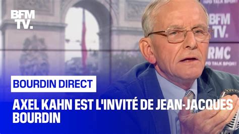 L'invité de bourdin direct : Axel Kahn face à Jean-Jacques Bourdin en direct - YouTube