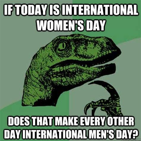 Find and save international cat day memes | from instagram, facebook, tumblr, twitter & more. Womens Day vs Mens Day Funny Meme - FUNNY MEMES