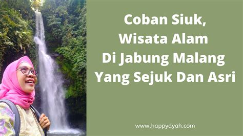 Permisi momod yang ganteng maap klo. Coban Siuk, Wisata Air Terjun Di Jabung Malang Yang Sejuk