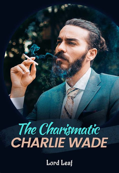 Juni 23, 2021 di 10: The Charismatic Charlie Wade By Lord Leaf （Story of The Amazing Son in Law） | Goodnovel in 2021 ...