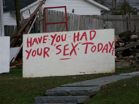 I hear from people all the time who say, but everything else is so. have you had your sex today? | This was one of many signs ...