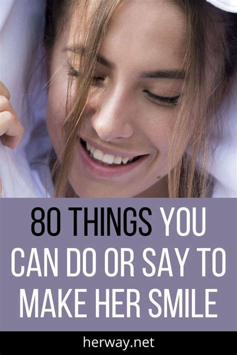 Things to say to your ex to make her smile. 80 Things You Can Do Or Say To Make Her Smile | Make her ...