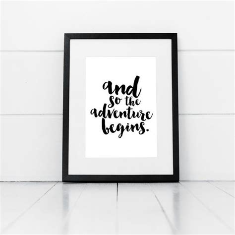 Motivacional quotes quotable quotes cute quotes daily quotes wisdom quotes change quotes job maybe quotes end of year quotes quote meme. A4 Print And So The Adventure Begins Quote Print by ...