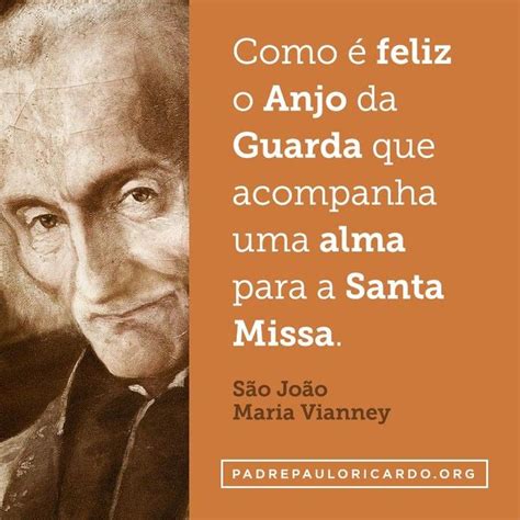 Por isso, o movimento foi intenso para veículos ao longo do dia, principalmente no período da manhã, na saída de são joaquim. São João Maria Vianney Frases. "Como é feliz o Anjo da ...