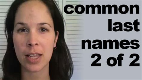 Click on the names below to learn more about their meaning, history and origins. How to Pronounce Common Last Names (2) - Rachel's English