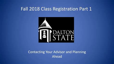 Edit or delete it, then start writing! Dalton State Registration Video 1: Contacting Your Advisor ...