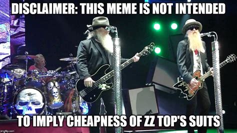 The best memes from instagram, facebook, vine, and twitter about zz top. "He folded like a cheap suit..." - Imgflip