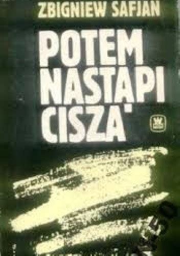 Zmarły był autorem znanych powieści „pole niczyje. Potem nastąpi cisza - Zbigniew Safjan | Książka w ...