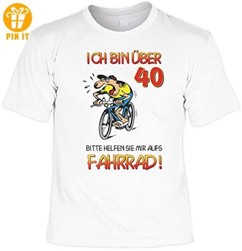 Lustige sprüche und witzige sprüche, die du so noch nie gehört hast! Geburtstag Sprüche Tshirt Ich bin über 40! Bitte helfen Sie mir aufs Fahrrad! . weiß - T-Shirts ...