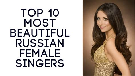 You can find them in different sectors of the country, including politics, sports, entertainment, movies and of course media. Top 10 Most Beautiful Russian Female Singers - YouTube