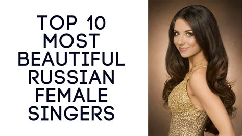 From this article, one would able to some basic amount of the most beautiful female singer in the world. Top 10 Most Beautiful Russian Female Singers - YouTube