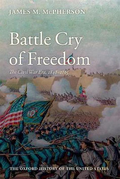 In 2009, he signed a petition asking obama not to lay a wreath at the confederate james mcpherson is an award winning author and civil war historian. Battle Cry of Freedom: The Civil War Era by James M ...