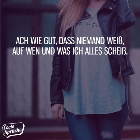 Wie sind denn die regeln?, fragte eben diese dame. Auf wen und was ich alles scheiß - Coole Sprüche