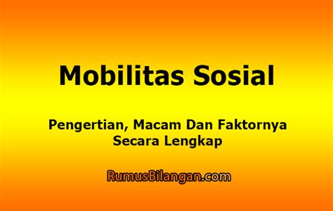 Dalam buku stratifikasi dan mobilitas sosial (2016) karya indera ratna irawati, seseorang mengalami perubahan status sosial dari suatu lapisan ke lapisan lain, baik. Mobilitas Sosial - Pengertian, Macam Mobilitas dan Faktor.