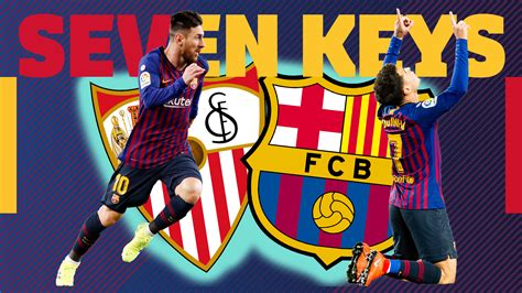 El fc barcelona viatja fins a sevilla per disputar un partit decisiu a la lliga. 7 keys to Sevilla vs Barça