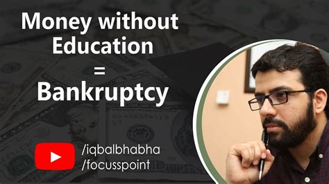That's not to say that filing without a lawyer is always the best way to go. Money without Education = Bankruptcy | Muhammad Iqbal ...