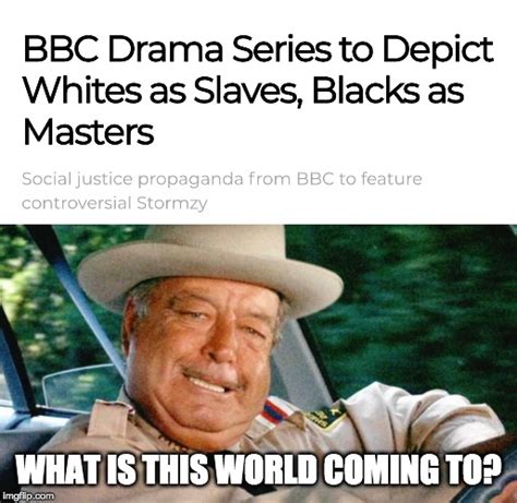 Your piping hot memes 'ere! Seriously, though, don't use the BBC. They are publicly-funded fake news. - Imgflip