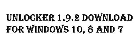 Have you ever tried to delete a file but you. Download Unlocker 1.9.2 Free For Windows 10, 8 and 7