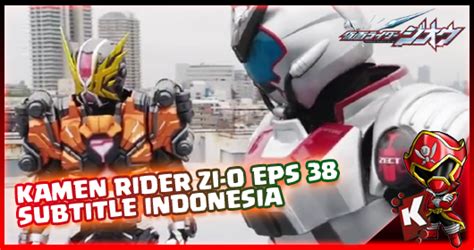 Jiu gong qi ju (2020) episode 8. Kamen Rider Zi-O Episode 38 Subtitle Indonesia