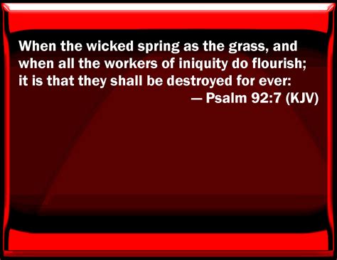 Nameth the name of christ depart from iniquity, 2 tim. Psalm 92:7 When the wicked spring as the grass, and when ...